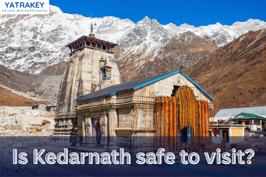 Is Kedarnath safe to visit?