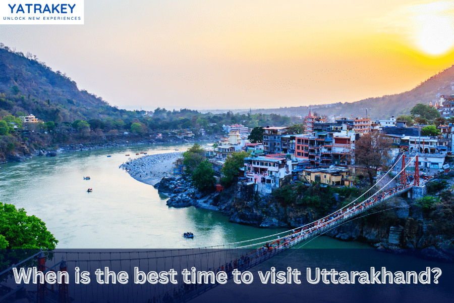 When is the best time to visit Uttarakhand?