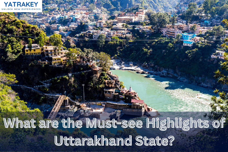 What are the must-see highlights of Uttarakhand state?