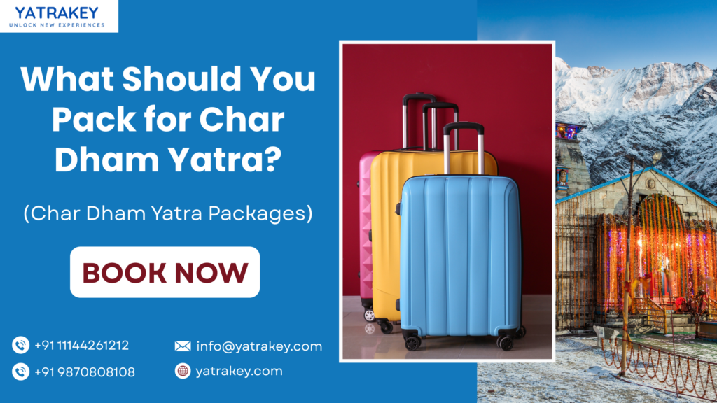 What Should I Pack for Char Dham Yatra?